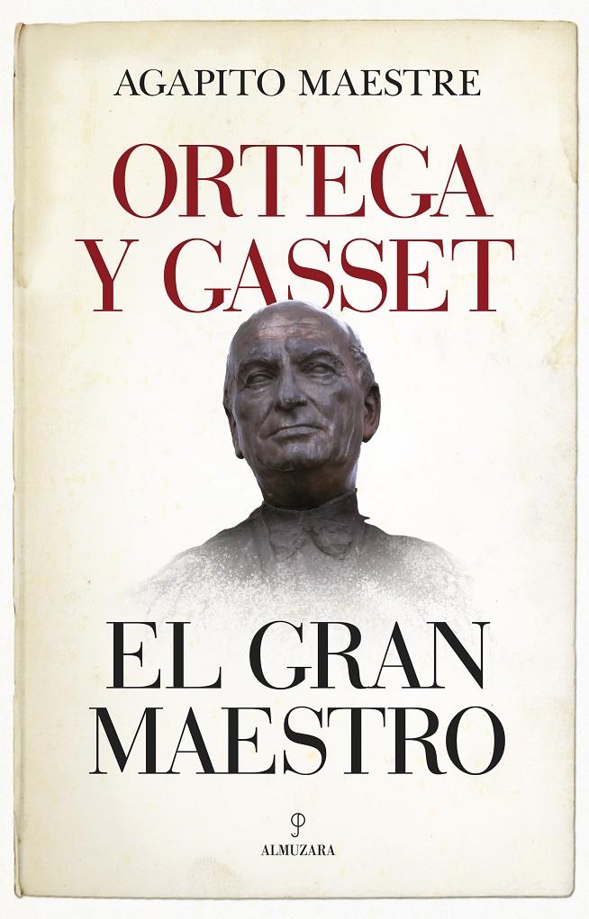 ORTEGA Y GASSET EL GRAN MAESTRO | 9788417558178 | MAESTRE SANCHEZ, AGAPITO