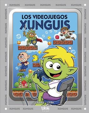 VIDEOJUEGOS XUNGUIS (COLECCIÓN LOS XUNGUIS) | 9788415579656 | CERA, JOAQUIN / RAMIS, JUAN CARLOS