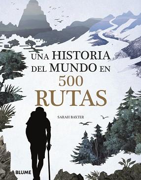 HISTORIA DEL MUNDO EN 500 RUTAS, UNA | 9788417492076 | BAXTER, SARAH