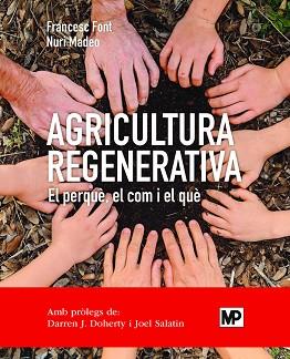 AGRICULTURA REGENERATIVA  EL PERQUÈ, EL COM Y EL QUÈ (ED. CATALÁN) | 9788484768371 | FONT ROVIRA, FRANCESC / MADEO SALVA, NURI