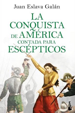 CONQUISTA DE AMERICA CONTADA PARA ESCEPTICOS | 9788408234098 | ESLAVA GALAN, JUAN