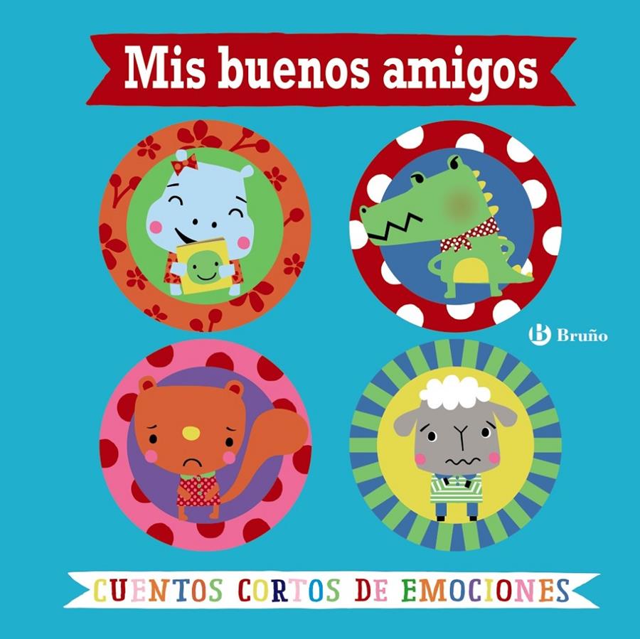 MIS BUENOS AMIGOS CUENTOS CORTOS DE EMOCIONES | 9788469623817 | GREENING, ROSIE