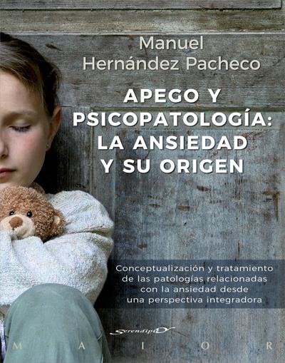 APEGO Y PSICOPATOLOGIA  LA ANSIEDAD Y SU ORIGEN. CONCEPTUALIZACION Y TRATAMIENTO | 9788433029492 | HERNANDEZ PACHECHO, MANUEL