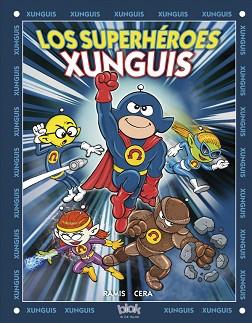 SUPERHEROES XUNGUIS (COLECCION LOS XUNGUIS) | 9788416075904 | CERA, JOAQUN / RAMIS, JUAN CARLOS