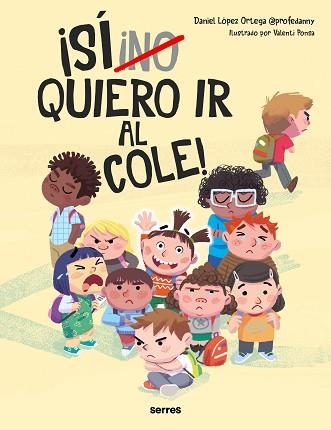 (NO) QUIERO IR AL COLE | 9788427236943 | LOPEZ ORTEGA, DANIEL