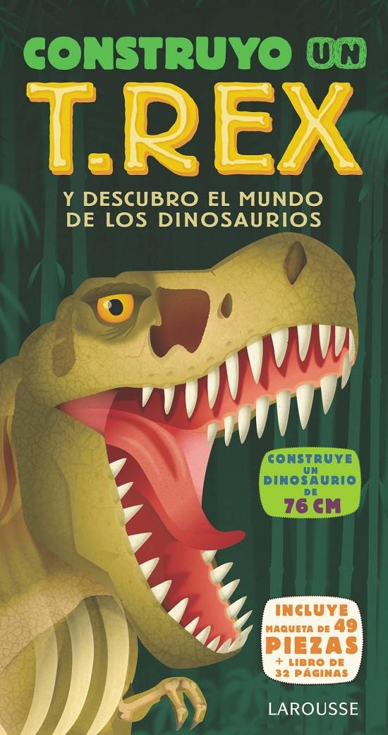 CONSTRUYO UN T REX | 9788417720360 | LAROUSSE EDITORIAL