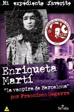 ENRIQUETA MARTI VAMPIRA DE BARCELONA, LA | 9788416921393 | SEGARRA, FRANCISCO