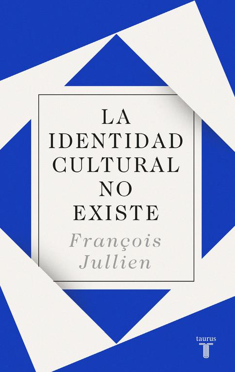 IDENTIDAD CULTURAL NO EXISTE, LA  | 9788430619160 | JULLIEN, FRANÇOIS 