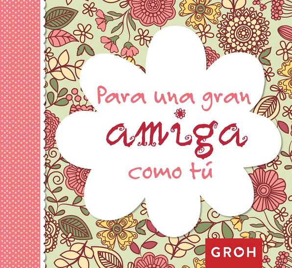 PARA UNA GRAN AMIGA COMO TU | 9788490680230 | GROH