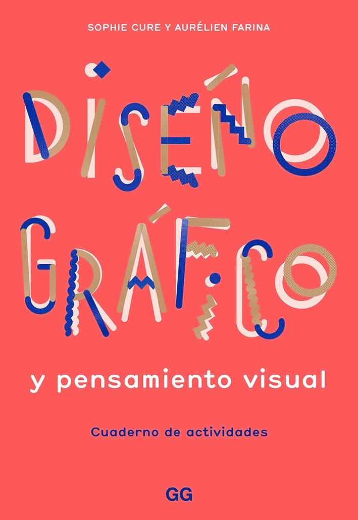 DISEÑO GRAFICO Y PENSAMIENTO VISUAL REF 100 OG1942 | 9788425232145 | FARINA, AURELIEN / CURE, SOPHIE