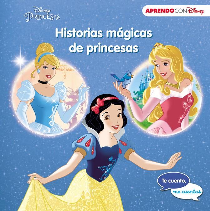 HISTORIAS MAGICAS DE PRINCESAS  TE CUENTO, ME CUENTAS UNA HISTORIA DISNEY  | 9788416931149