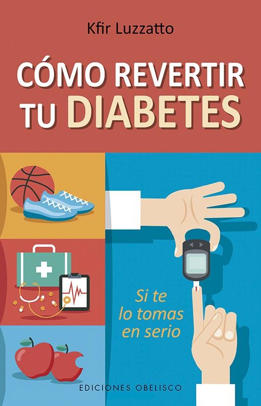 COMO REVERTIR TU DIABETES | 9788491114314 | LUZZATTO, KFIR