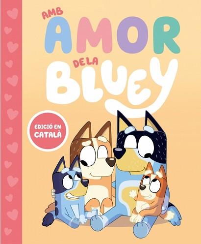 AMB AMOR DE LA BLUEY   BLUEY  UN CONTE   | 9788448870003 | BLUEY