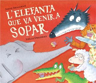 ELEFANTA QUE VA VENIR A SOPAR, L'  (L'OVELLETA QUE VA VENIR A SOPAR) | 9788448868789 | SMALLMAN, STEVE