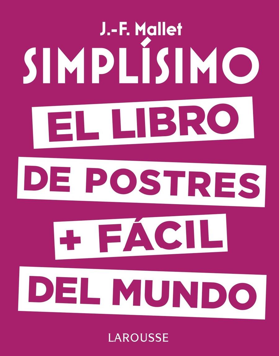 SIMPLISIMO EL LIBRO DE POSTRES MAS FACIL DEL MUNDO | 9788416984626 | MALLET, JEAN-FRANÇOIS