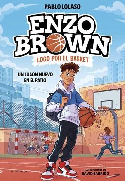 UN JUGON NUEVO EN EL PATIO   ENZO BROWN LOCO POR EL BASKET 1 -  | 9788410269033 | LOLASO, PABLO