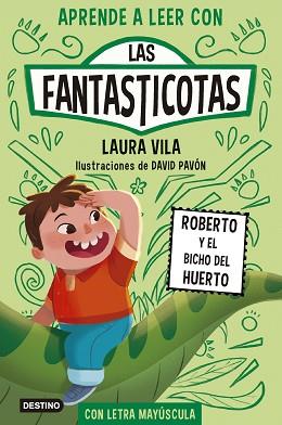 ROBERTO Y EL BICHO DEL HUERTO  APRENDE A LEER CON LAS FANTASTICOTAS 10 | 9788408291367 | VILA, LAURA