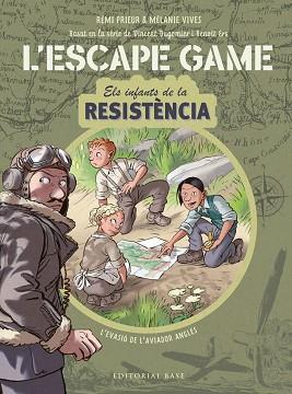 ESCAPE GAME. INFANTS DE LA RESISTÈNCIA . L'EVASIÓ DE L'AVIADOR ANGLÈS | 9788418434839 | VIVES, MELANIE/PRIEUR, REMI/ERS, BENOIT/DUGOMIER, VINCENT