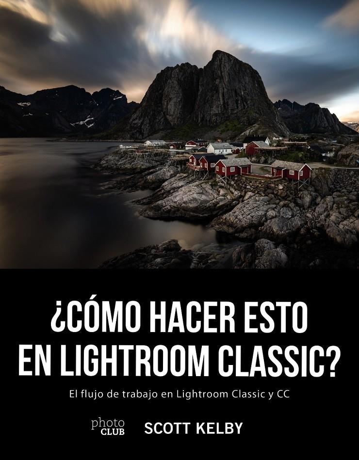 COMO HACER ESTO EN LIGHTROOM CLASSIC | 9788441541047 | KELBY, SCOTT