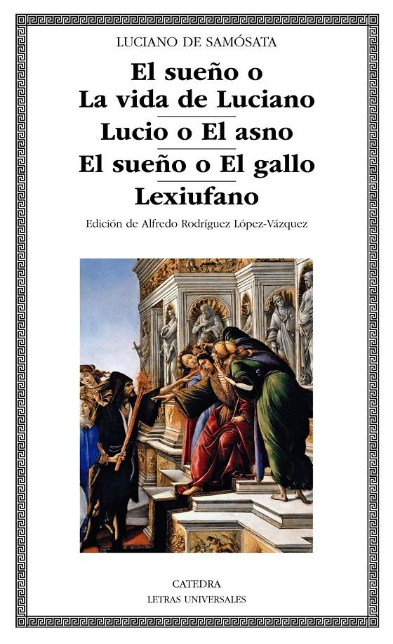 SUEÑO O LA VIDA DE LUCIANO LUCIO O EL ASNO EL SUEÑO O EL GALLO LEXIUFANO, EL  | 9788437637853 | SAMOSATA, LUCIANO DE 