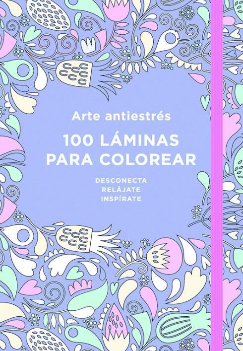 ARTE ANTIESTRES 100 LAMINAS PARA COLOREAR | 9788401018183