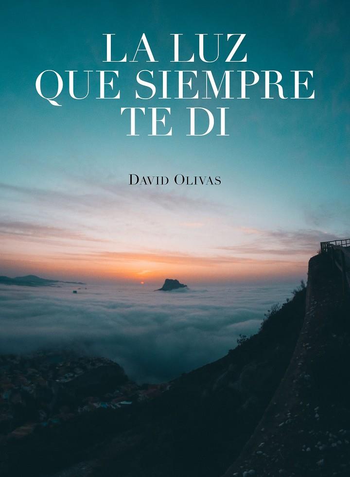 LUZ QUE SIEMPRE TE DI, LA | 9788416890750 | OLIVAS, DAVID