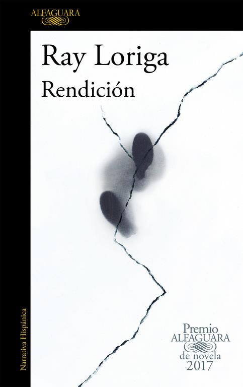 RENDICION     (PREMIO ALFAGUARA DE NOVELA 2017) | 9788420426860 | RAY LORIGA