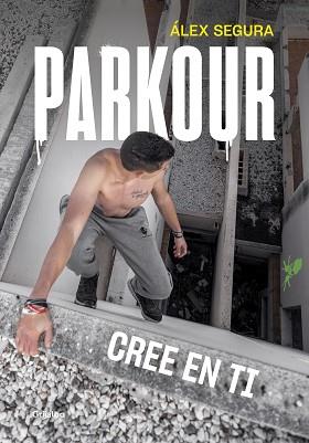 PARKOUR. CREE EN TI | 9788417752248 | SEGURA, ALEX