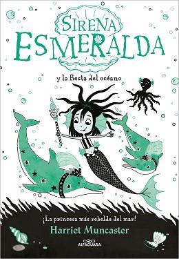 SIRENA ESMERALDA Y LA FIESTA DEL OCEANO | 9788420460048 | MUNCASTER, HARRIET