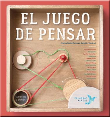 JUEGO DE PENSAR, EL  | 9788494578298 | NÚÑEZ PEREIRA, CRISTINA / R. VALCÁRCEL, RAFAEL / KESELMAN, ADRIANA / OVIEDO, BELA / NOBATI, EUGENIA