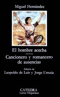 HOMBRE ACECHA, EL  CANCIONERO Y ROMANCERO DE AUSENCIAS | 9788437604626 | HERNANDEZ, MIGUEL