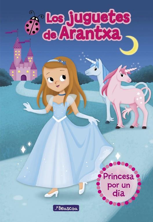 PRINCESA POR UN DIA (LOS JUGUETES DE ARANTXA 2) | 9788448851309 | PARREÑO, ARANTXA / SANCHEZ, Mª JOSE / MARTINEZ, EMMA