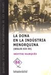 DONA EN LA INDUSTRIA MENORQUINA (SEGLES XIX I XX), LA  | 9788492703227 | MARQUES MARROQUIN, MONTSE