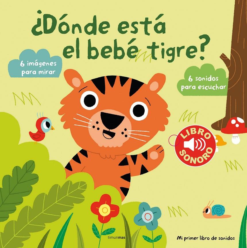 DONDE ESTA EL BEBE TIGRE  MI PRIMER LIBRO DE SONIDOS | 9788408131144 | BILLET, MARION