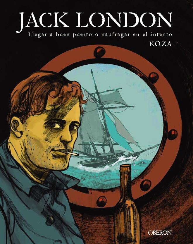 JACK LONDON LLEGAR A BUEN PUERTO O NAUFRAGAR EN EL INTENTO | 9788441540415 | KOZA