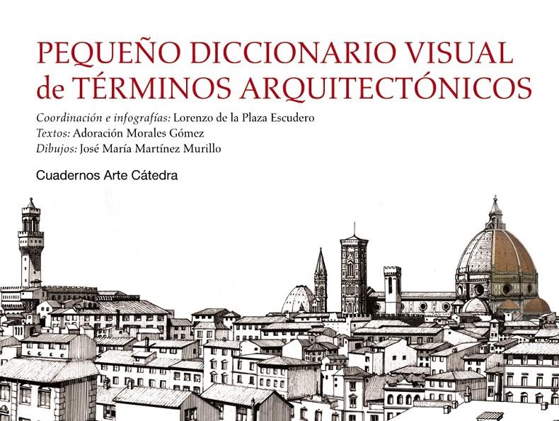 PEQUEÑO DICCIONARIO VISUAL DE TERMINOS ARQUITECTONICOS | 9788437631257 | PLAZA ESCUDERO, LORENZO DE LA/MORALES GOMEZ, ADORACION/MARTINEZ MURILLO, JOSE MARIA