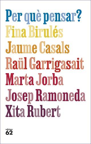 PER QUE PENSAR | 9788429781663 | BIRULES, FINA/CASALS PONS, JAUME/GARRIGASAIT, RAÜL/JORBA, MARTA/RAMONEDA MOLINS, JOSEP/RUBERT, XITA