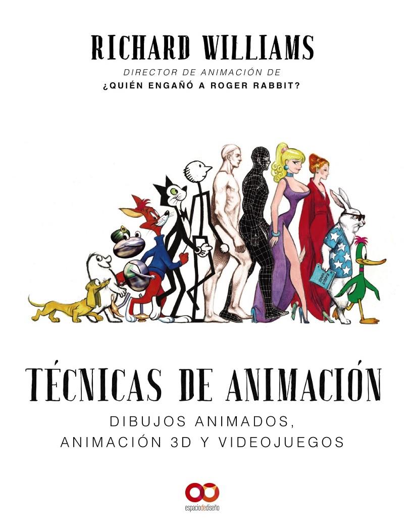 TECNICAS DE ANIMACION. DIBUJOS ANIMADOS, ANIMACION 3D Y VIDEOJUEGOS | 9788441541139 | WILLIAMS, RICHARD