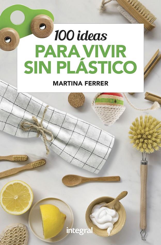 100 IDEAS PARA VIVIR SIN PLÁSTICOS | 9788491181187 | FERRER MARTINA