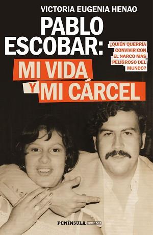 PABLO ESCOBAR MI VIDA Y MI CARCEL | 9788499427638 | HENAO, VICTORIA EUGENIA