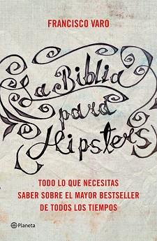 BIBLIA PARA HIPSTERS, LA  | 9788408147527 | VARO, FRANCISCO 