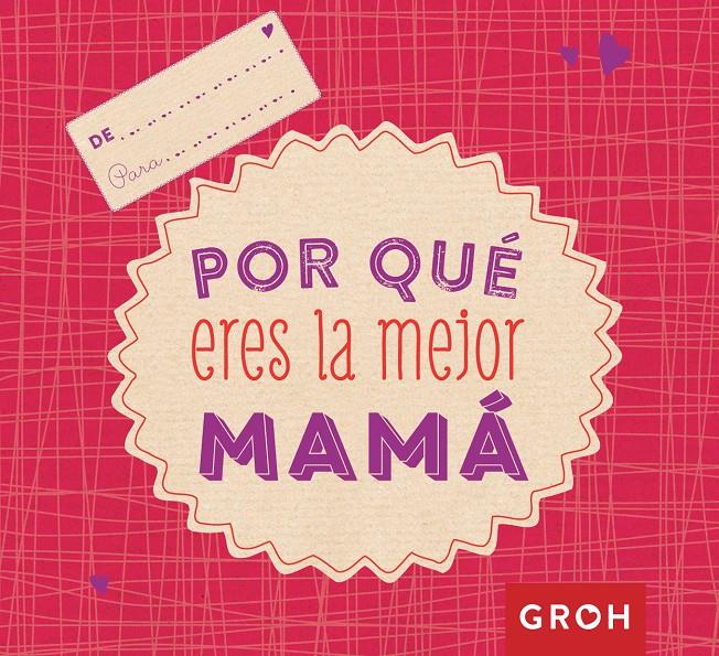 POR QUE ERES LA MEJOR MAMA | 9788490680728