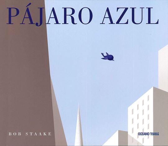 PAJARO AZUL  | 9786077354369 | STAAKE, BOB 