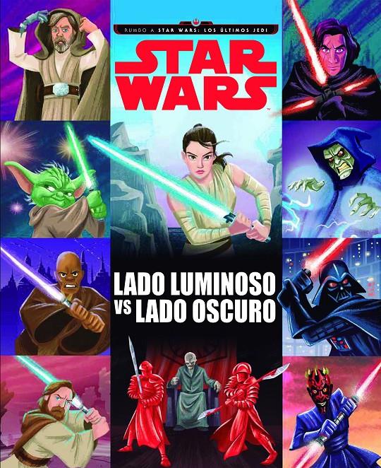 STAR WARS RUMBO A STAR WARS LOS ULTIMOS JEDI LADO LUMINOSO VS LADO OSCURO | 9788408178781 | STAR WARS