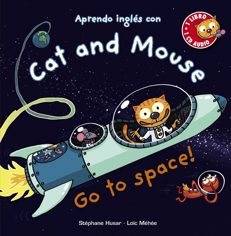 CAT AND MOUSE  GO TO SPACE  | 9788469833315 | HUSAR, STEPHANE/MEHEE, LOIC