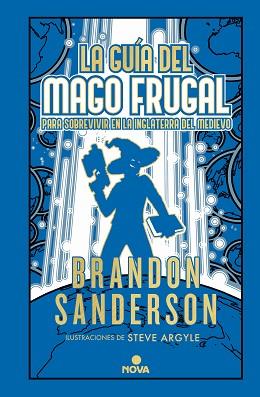 GUIA DEL MAGO FRUGAL PARA SOBREVIVIR EN LA INGLATERRA DEL MEDIEVO (NOVELA SEC | 9788418037900 | SANDERSON, BRANDON