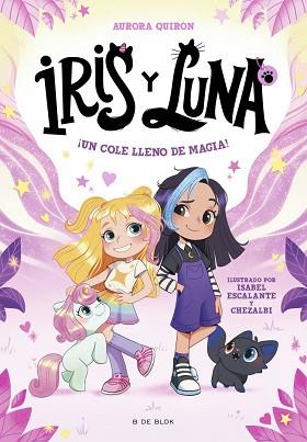 IRIS Y LUNA  UN COLE LLENO DE MAGIA   CUIDADORAS DE CACHORRITOS MAGICOS 1 | 9788410269194 | QUIRÓN, AURORA