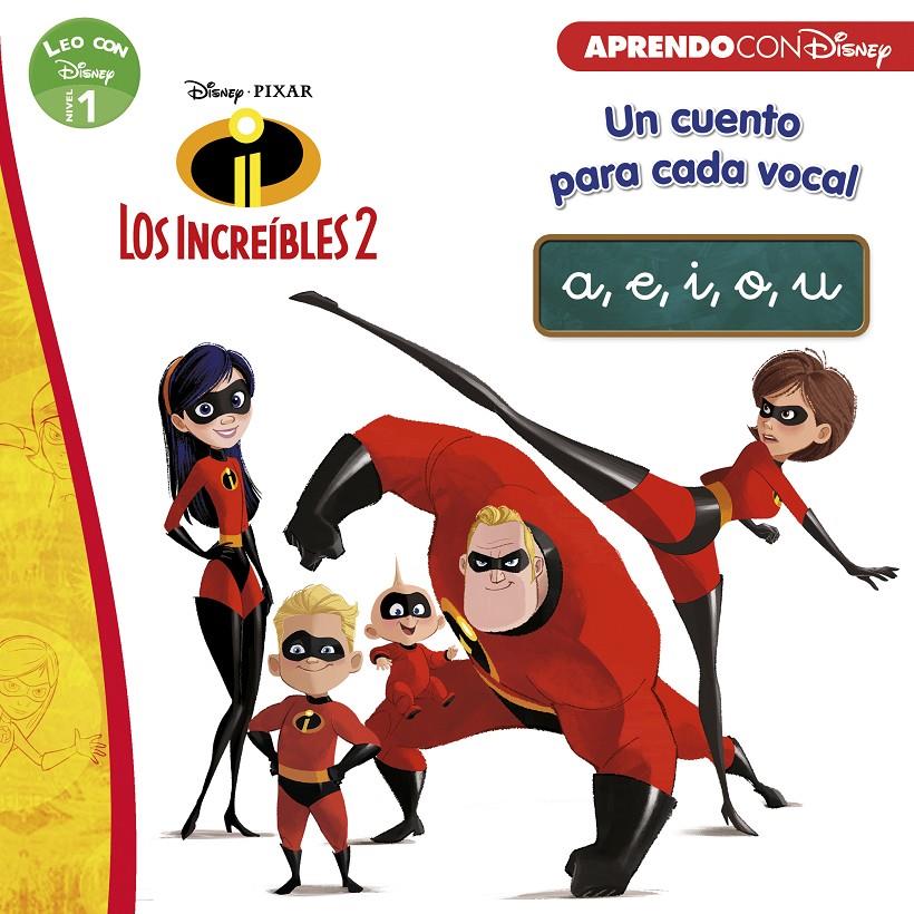 LOS INCREIBLES 2 UN CUENTO PARA CADA VOCAL: A E I O U (LEO CON DISNEY NIVEL | 9788416931705