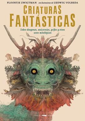 CRIATURAS FANTASTICAS | 9788494884818 | ZWIGTMAN ZWIGTMAN, FLOORTJE