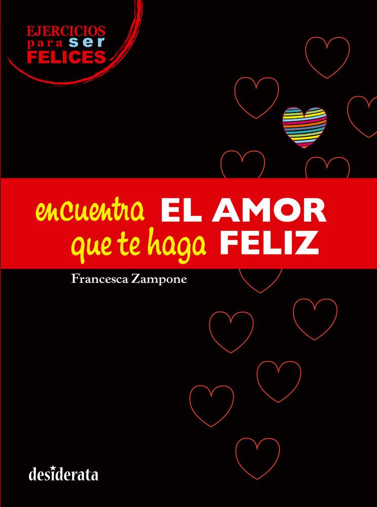 ENCUENTRA EL AMOR QUE TE HAGA FELIZ | 9788415094241 | ZAMPONE, FRANCESCA